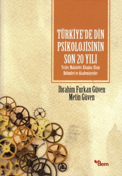 Türkiye’de Din Psikolojisinin Son 20 Yılı İbrahim Furkan Güven,Metin Güven