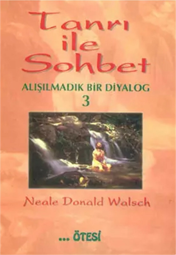 Tanrı İle Sohbet 3; Alışılmadık Bir Diyalog Nealae Donald Walsch
