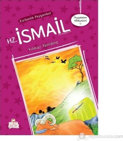 Peygamber Hikayeleri 5 - Kurbanlık Peygamber Hz. İsmail Yılmaz Yenidinç