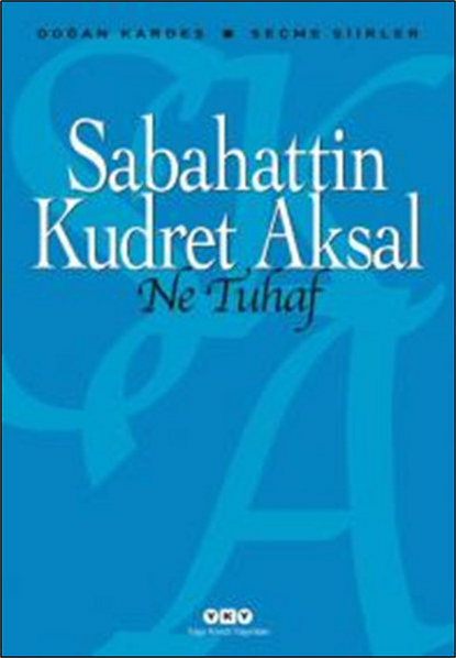 Ne Tuhaf  - Seçme Şiirler Sabahattin Kudret Aksal