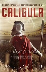 Caligula; Bir Köle, İmparatorun Kaderini Değiştirebilir Mi?