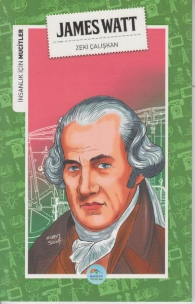 İnsanlık İçin Mucitler James Watt Zeki Çalışkan