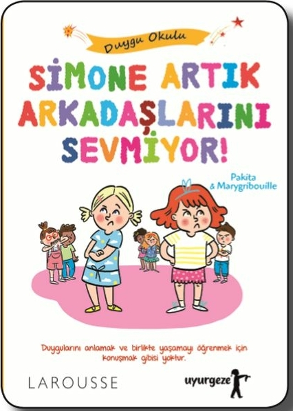 Simone Artık Arkadaşlarını Sevmiyor! - Duygu Okulu Pakita, Marygribouille