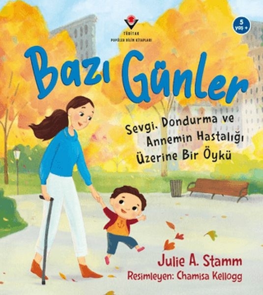Bazı Günler - Sevgi. Dondurma Ve Annemin Hastalığı Üzerine Bir Öykü Julia A. Stamm