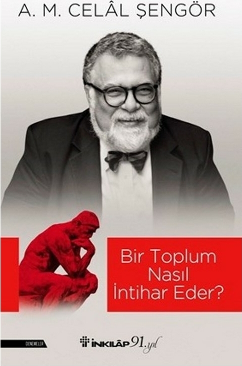 Bir Toplum Nasıl İntihar Eder? Ali Mehmet Celâl Şengör