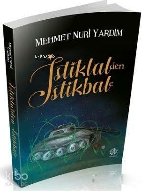 İstiklal'den İstikbale Mehmet Nuri Yardım