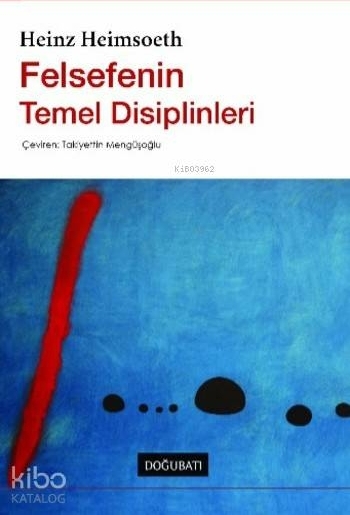 Felsefenin Temel Disiplinleri Heinz Heimsoeth