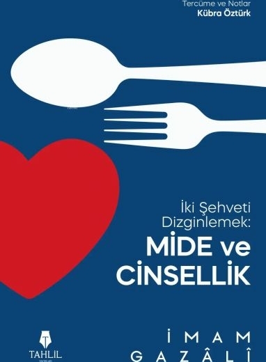 İki Şehveti Dizginlemek: Mide Ve Cinsellik İmam Gazali