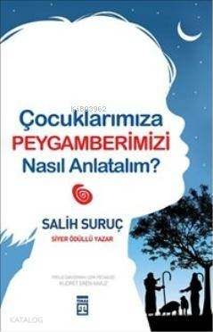 Çocuklarımıza Peygamberimizi Nasıl Anlatalım? Salih Suruç