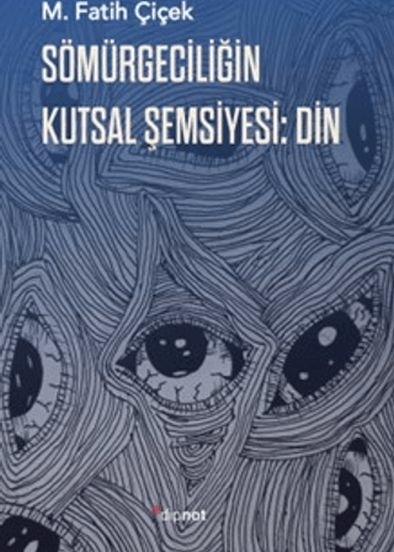 Sömürgeciliğin Kutsal Şemsiyesi: Din M. Fatih Çiçek