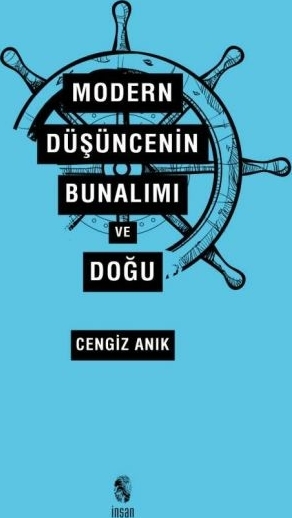 Modern Düşüncenin Bunalımı Ve Doğu Cengiz Anık