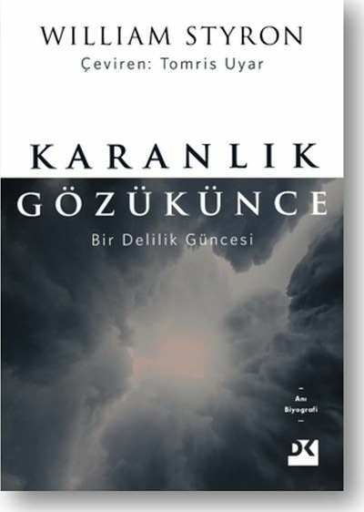 Karanlık Gözükünce - Bir Delilik Güncesi William Styron
