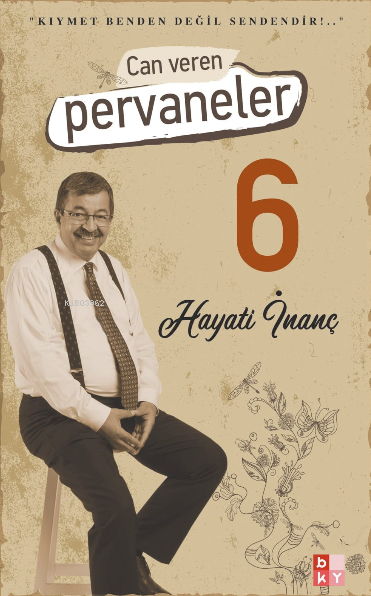 Can Veren Pervaneler 6 Hayati İnanç