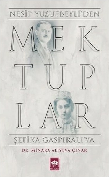 Mektuplar - Nesip Yusufbeyli'den Şefika Gaspıralı'ya Minara Aliyeva Çınar