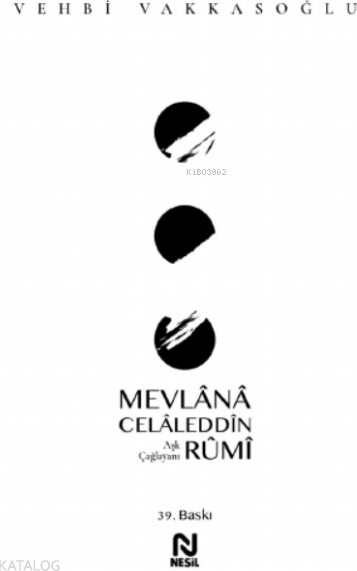 Mevlânâ Celâleddîn Rûmî - Aşk Çağlayanı Vehbi Vakkasoğlu