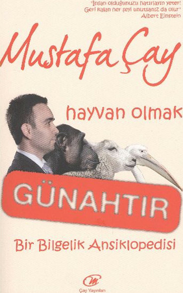 Hayvan Olmak Günahtır  Bir Bilgelik Ansiklopedisi Mustafa Çay
