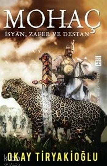 Mohaç - İsyan, Zafer ve Destan Okay Tiryakioğlu
