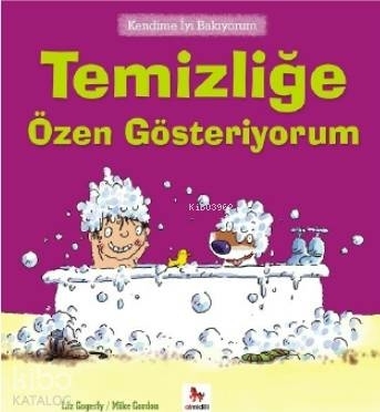 Kendime İyi Bakıyorum - Temizliğe Özen Gösteriyorum Liz Gogerly