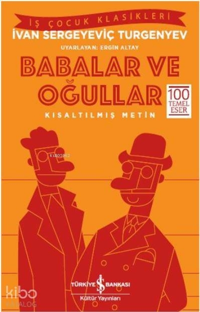 Babalar ve Oğullar; Kısaltılmış Metin Ivan Sergeyeviç Turgenyev