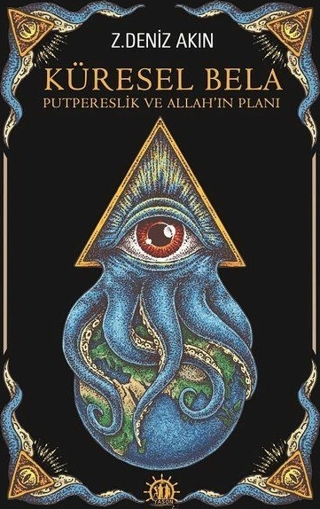 Küresel Bela - Putperestlik Ve Allah'ın Planı Z. Deniz Akın