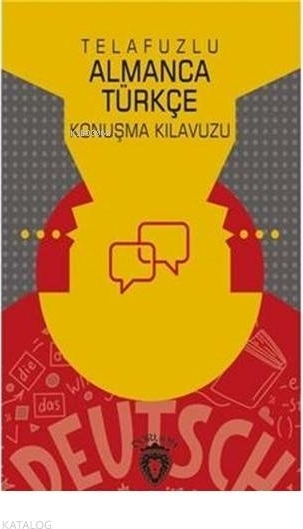 Telafuzlu Almanca Türkçe Konuşma Kılavuzu - Sözlük İlaveli Metin Gökçe