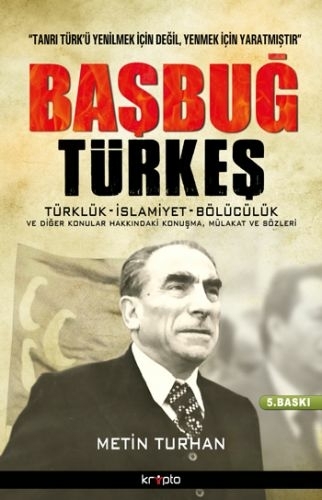 Başbuğ Türkeş; Konuşma, Mülakat ve Sözleri
