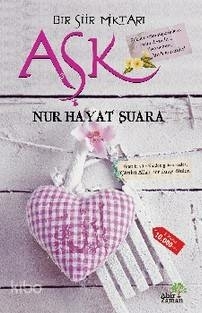 Bir Şiir Miktarı Aşk Nur Hayat Şuara