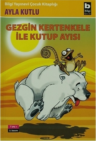 Gezgin Kertenkele ile Kutup Ayısı 2. Kitap Ayla Kutlu