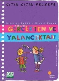 Gerçekten ve Yalancıktan; Çıtır Çıtır Felsefe 3 Brigitte Labbe;Michel Puech