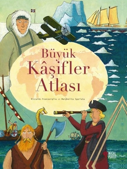 Büyük Kaşifler Atlası Riccardo Francaviglia,Margherita Sgarlata