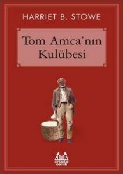 Tom Amca'nın Kulübesi Harriyet Beecher Stowe