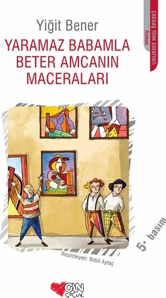Yaramaz Babamla Beter Amcamın Maceraları Yiğit Bener