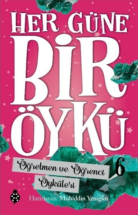 Her Güne Bir Öykü - 6 - Öğretmen Ve Öğrenci Öyküleri Muhiddin Yenigün