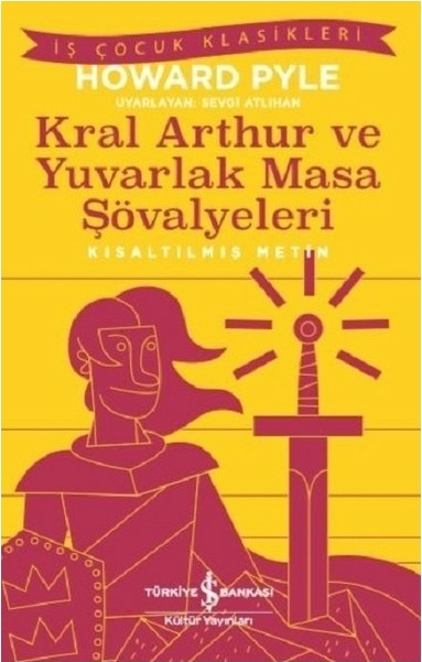 Kral Aarthur ve Yuvarlak Masa Şövalyeleri (Kısaltılmış Metin) Howard Pyle
