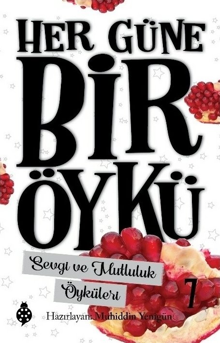 Her Güne Bir Öykü - 7 - Sevgi Ve Mutluluk Öyküleri Muhiddin Yenigün