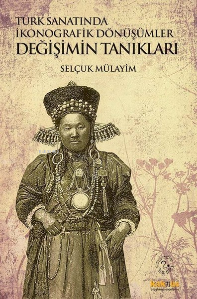 Değişimin Tanıkları -  Türk Sanatında İkonografik Dönüşümler Selçuk Mülayim
