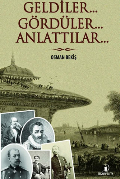 Geldiler... Gördüler... Anlattılar... Osman Bekiş