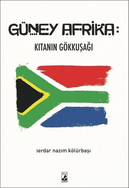 Güney Afrika: Kıtanın Gökkuşağı Serdar Nazım Kölürbaşı