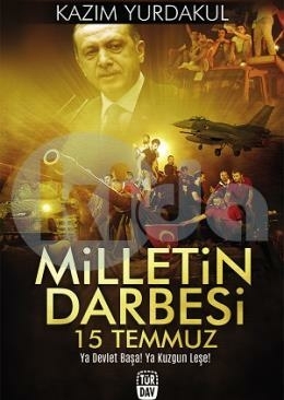 Milletin Darbesi 15 Temmuz Kazım Yurdakul