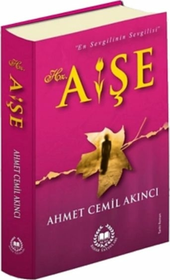 Hz. Aişe  (Ciltli) Ahmet Cemil Akıncı
