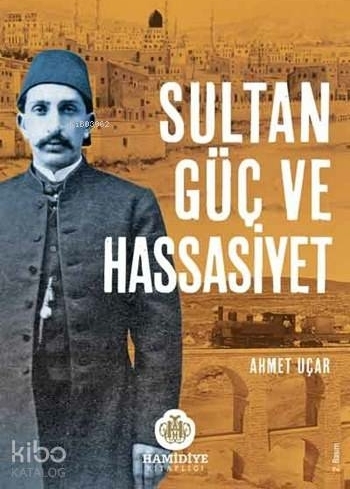 Sultan, Güç ve Hassasiyet Ahmet Uçar