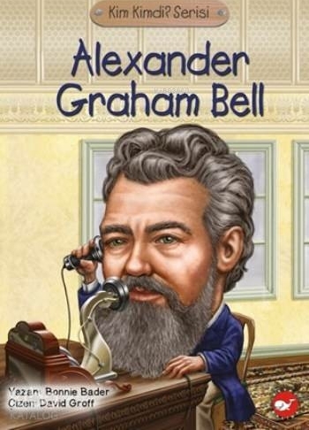 Kim Kimdi? Serisi - Alexander Graham Bell; Alexander Graham Bell