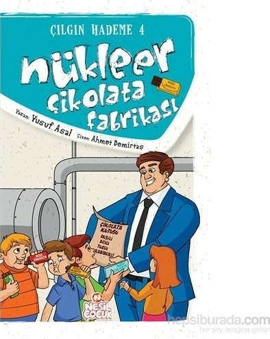 Nükleer Çikolata Fabrikası; Çılgın Hademe 4 Yusuf Asal
