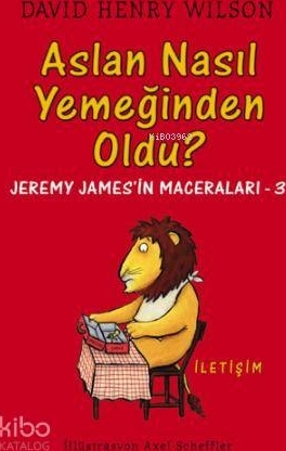 Aslan Nasıl Yemeğinden Oldu?; Jeremy James'in Maceraları 3