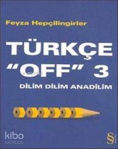 Türkçe "Off" 3 / Dilim Dilim Anadilim Feyza Hepçilingirler
