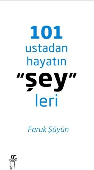 101 Ustadan Hayatın "Şey"Leri Faruk Şüyün
