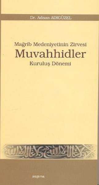 Mağrip Medeniyetinin Zirvesi Muvahhidler Adnan Adıgüzel