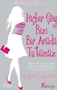 Hiçbir Şey Bizi Bir Arada Tutamaz Cecily Von Ziegesar