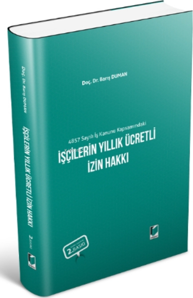 4857 Sayılı İş Kanunu Kapsamındaki İşçilerin Yıllık Ücretli İzin Hakkı Barış Duman