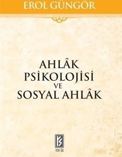 Ahlak Psikolojisi Ve Sosyal Ahlak Erol Güngör
